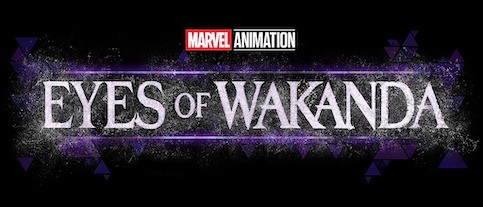 Eyes of Wakanda: Tudo sobre a mais nova série animada